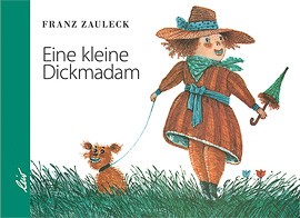 Zauleck, Eine kleine Dickmadam