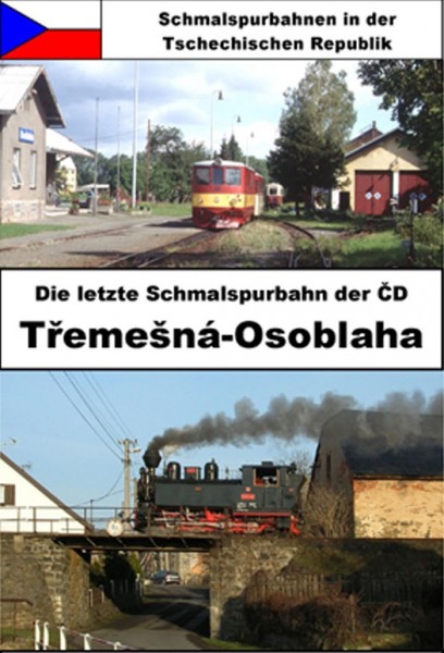 Die letzte Schmalspurbahn Třemešná - Osoblaha