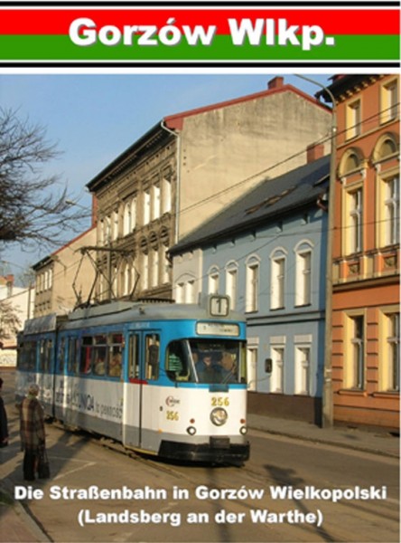 Die Straßenbahn in Gorzow Wlkp. Landberg Warthe