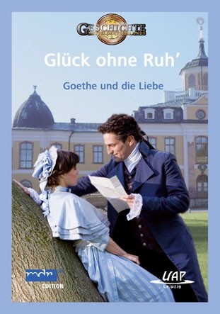 Glück ohne Ruh'' Goethe und die Liebe - DVD