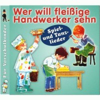 Wer will fleißige Handwerker sehn, Kinderlieder CD