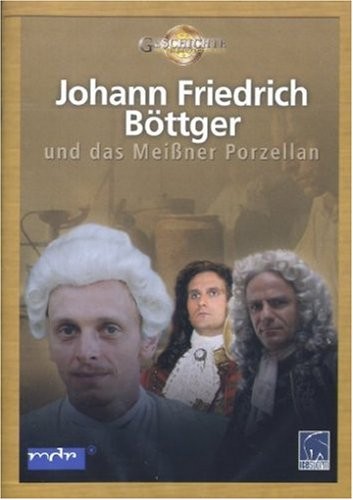 Johann Friedrich Böttger u. das Meissner Porzellan