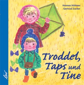 Hüttner, Troddel, Taps und Tine