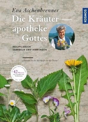 Eva Aschenbrenner, Die Kräuterapotheke Gottes,Buch