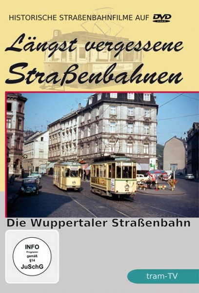 Längst vergessene Straßenbahnen - Die Wuppertaler