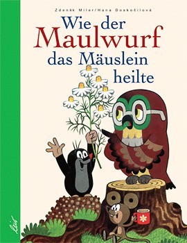 Wie der Maulwurf das Mäuslein heilte