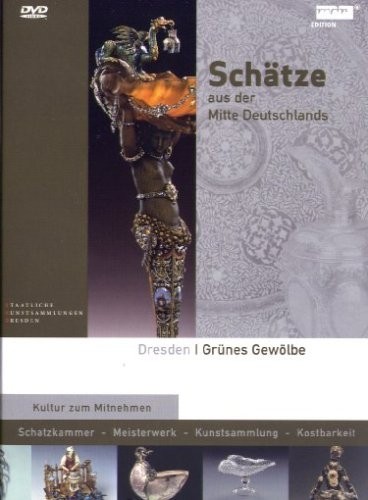 Schätze aus d. Mitte Deutschlands-Grünes Gewölbe